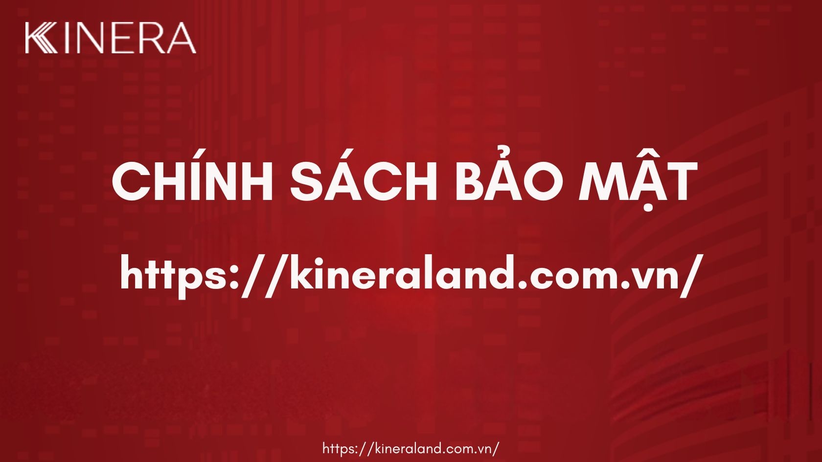 Chính sách Bảo mật Website Chính thức | KineraLand